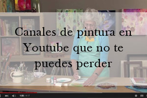 Canales de pintura en Youtube que no te puedes perder